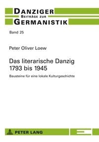 Produktbild: Das literarische Danzig &ndash; 1793 bis 1945