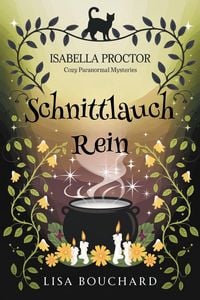 Produktbild: Schnittlauch Rein (Isabella Proctor Gem&uuml;tliche Paranormal Krimis, #7)