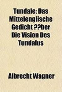 Produktbild: Tundale; Das Mittelenglische Gedicht Ber Die Vision Des Tundalus