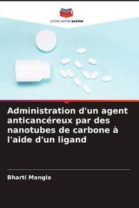 Produktbild: Administration d'un agent anticanc&eacute;reux par des nanotubes de carbone &agrave; l'aide d'un ligand