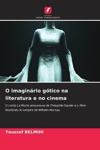 Produktbild: O imagin&aacute;rio g&oacute;tico na literatura e no cinema