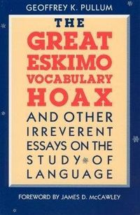 Produktbild: Pullum, G: Great Eskimo Vocabulary Hoax & Other Irreverent E