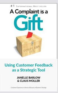 Produktbild: A Complaint Is a Gift - Using Customer Feedback as a Strategic Tool
