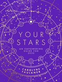 Bild vom Artikel Your Stars: An Empowering Guide For 2020 vom Autor Carolyne Faulkner
