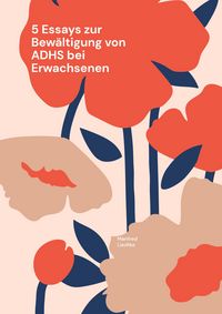 Produktbild: 5 Essays zur Bew&auml;ltigung von ADHS bei Erwachsenen