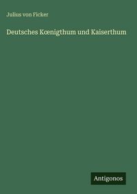 Produktbild: Deutsches K&iquest;nigthum und Kaiserthum