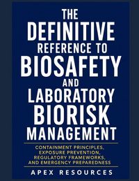 Produktbild: THE DEFINITIVE REFERENCE TO BIOSAFETY AND LABORATORY BIORISK MANAGEMENT