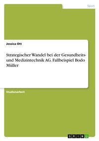 Produktbild: Strategischer Wandel bei der Gesundheits- und Medizintechnik AG. Fallbeispiel Bodo M&uuml;ller