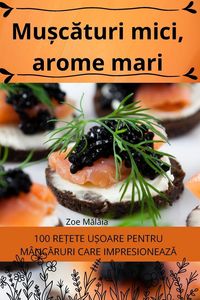 Produktbild: Mu&iquest;c&iquest;turi mici, arome mari