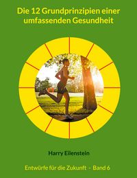 Produktbild: Die 12 Grundprinzipien einer umfassenden Gesundheit