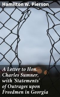 Produktbild: A Letter to Hon. Charles Sumner, with 'Statements' of Outrages upon Freedmen in Georgia
