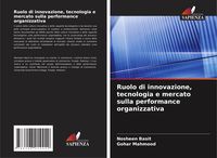 Produktbild: Ruolo di innovazione, tecnologia e mercato sulla performance organizzativa