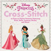 Bild vom Artikel Disney Princess Cross-Stitch: 22 Easy-To-Follow Patterns Featuring Ariel, Belle, Jasmine, Mulan, and More! vom Autor Walt Disney
