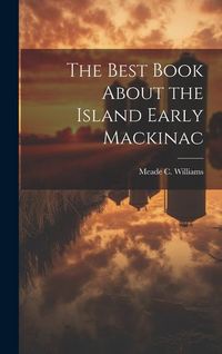 Produktbild: The Best Book About the Island Early Mackinac