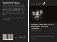 Produktbild: Seguridad de la radiaci&oacute;n en la odontolog&iacute;a: Hechos y realidades