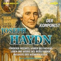 Produktbild: Der Komponist Joseph Haydn - F&ouml;rderer Mozarts, Lehrer Beethovens - Leben und Werke des bedeutenden Musikers der Wiener Klassik