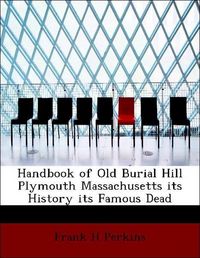 Produktbild: Perkins, F: Handbook of Old Burial Hill Plymouth Massachuset