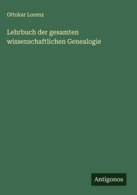 Produktbild: Lehrbuch der gesamten wissenschaftlichen Genealogie