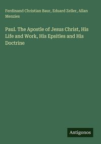 Produktbild: Paul. The Apostle of Jesus Christ, His Life and Work, His Epsitles and His Doctrine