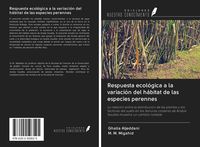 Produktbild: Respuesta ecol&oacute;gica a la variaci&oacute;n del h&aacute;bitat de las especies perennes
