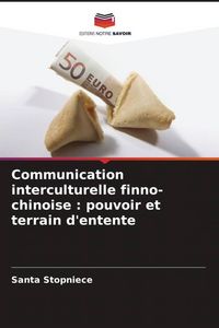 Produktbild: Communication interculturelle finno-chinoise : pouvoir et terrain d'entente