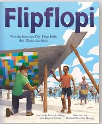 Produktbild: Flipflopi. Wie ein Boot aus Flip-Flops hilft, den Ozean zu retten