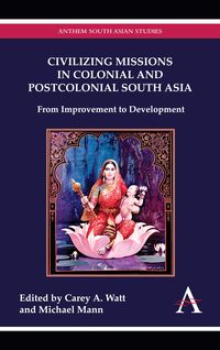 Produktbild: Civilizing Missions in Colonial and Postcolonial South Asia