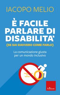 Produktbild: &Egrave; facile parlare di disabilit&agrave; (se sai davvero come farlo)