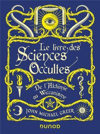 Produktbild: Le livre des sciences occultes : de l'alchimie au wiccanisme