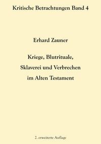Produktbild: Kriege, Blutrituale, Sklaverei und Verbrechen im Alten Testament