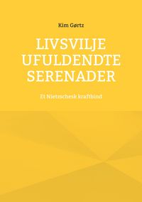 Produktbild: Livsvilje Ufuldendte serenader