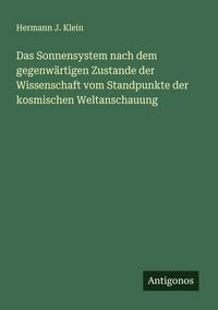 Produktbild: Das Sonnensystem nach dem gegenw&auml;rtigen Zustande der Wissenschaft vom Standpunkte der kosmischen Weltanschauung