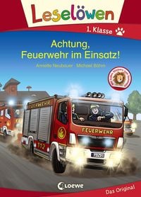Bild vom Artikel Leselöwen 1. Klasse - Achtung, Feuerwehr im Einsatz! vom Autor Annette Neubauer
