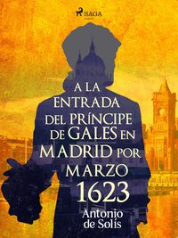 Produktbild: A la entrada del pr&iacute;ncipe de Gales en Madrid por Marzo 1623