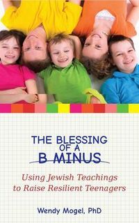 Produktbild: The Blessing of a B Minus - Using Jewish Teachings to Raise Resilient Teenagers