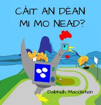 Produktbild: C&agrave;it An D&egrave;an Mi Mo Nead? (St&ograve;iridhean Se&ograve;rdag, #1)
