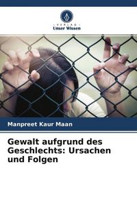 Produktbild: Gewalt aufgrund des Geschlechts: Ursachen und Folgen