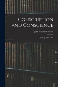 Produktbild: Conscription and Conscience; a History, 1916-1919