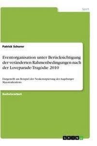 Produktbild: Eventorganisation unter Ber&uuml;cksichtigung der ver&auml;nderten Rahmenbedingungen nach der Loveparade-Trag&ouml;die 2010