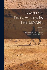 Produktbild: Travels & Discoveries In The Levant; Volume 1