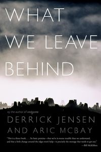 Bild vom Artikel What We Leave Behind vom Autor Derrick Jensen