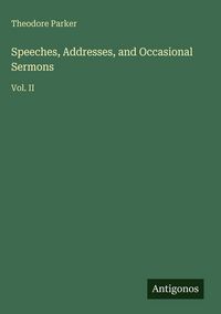 Produktbild: Speeches, Addresses, and Occasional Sermons