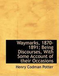 Produktbild: Waymarks, 1870-1891; Being Discourses, with Some Account of Their Occasions