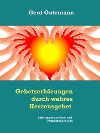 Produktbild: Gebetserh&ouml;rungen durch wahres Herzensgebet