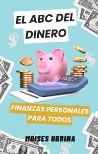Produktbild: El ABC del Dinero: Finanzas Personales para Todos