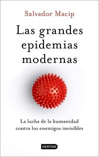 Bild vom Artikel Las grandes epidemias modernas : la lucha de la humanidad contra los enemigos invisibles vom Autor Salvador Macip