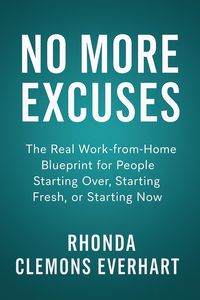 Produktbild: No More Excuses: The Real Work-from-Home Blueprint for People Starting Over, Starting Fresh, or Starting Now