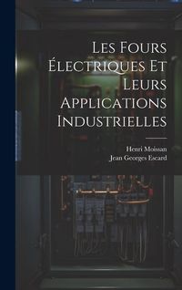 Produktbild: Les Fours &Eacute;lectriques Et Leurs Applications Industrielles