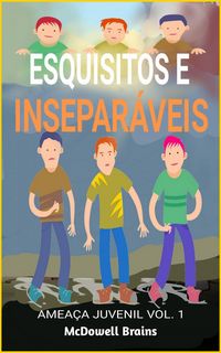 Produktbild: Esquisitos e Insepar&aacute;veis (Amea&ccedil;a Juvenil Vol. 1, #1)