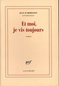 Produktbild: Ormesson, J: Et moi, je vis toujours